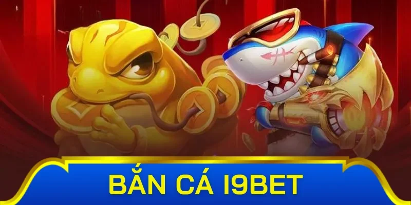 Vì sao nên trải nghiệm bắn cá tại i9bet?
