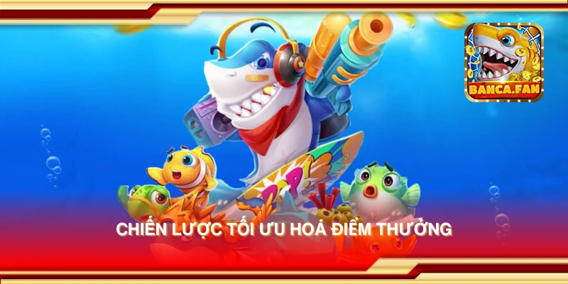 Chiến lược tối ưu hoá điểm thưởng