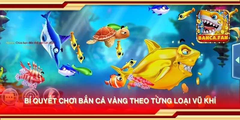 Bí quyết chơi bắn cá vàng theo từng loại vũ khí