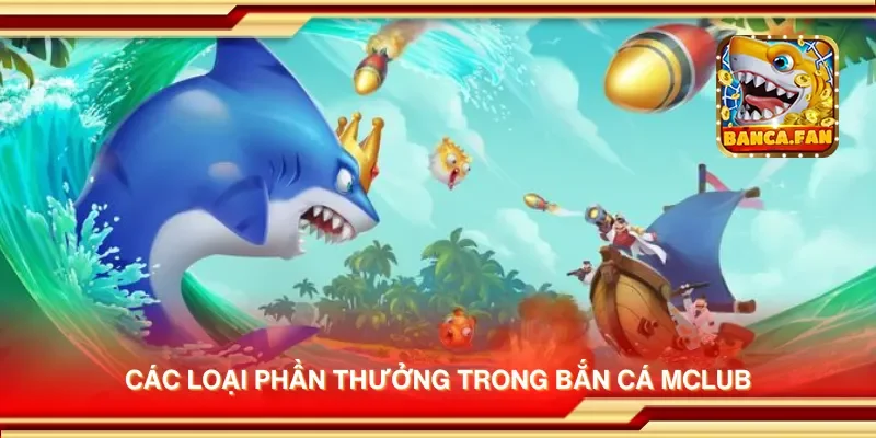 Các loại phần thưởng trong bắn cá Mclub