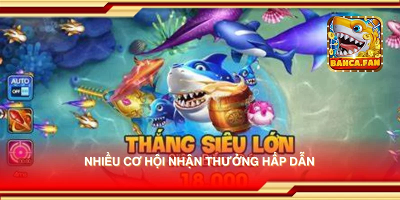 Nhiều cơ hội nhận thưởng hấp dẫn