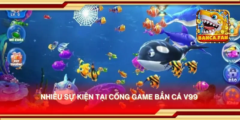 Nhiều sự kiện tại cổng game bắn cá V99 