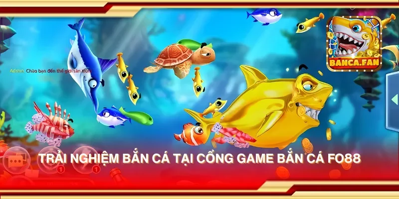 Trải nghiệm bắn cá tại cổng game bắn cá fo88